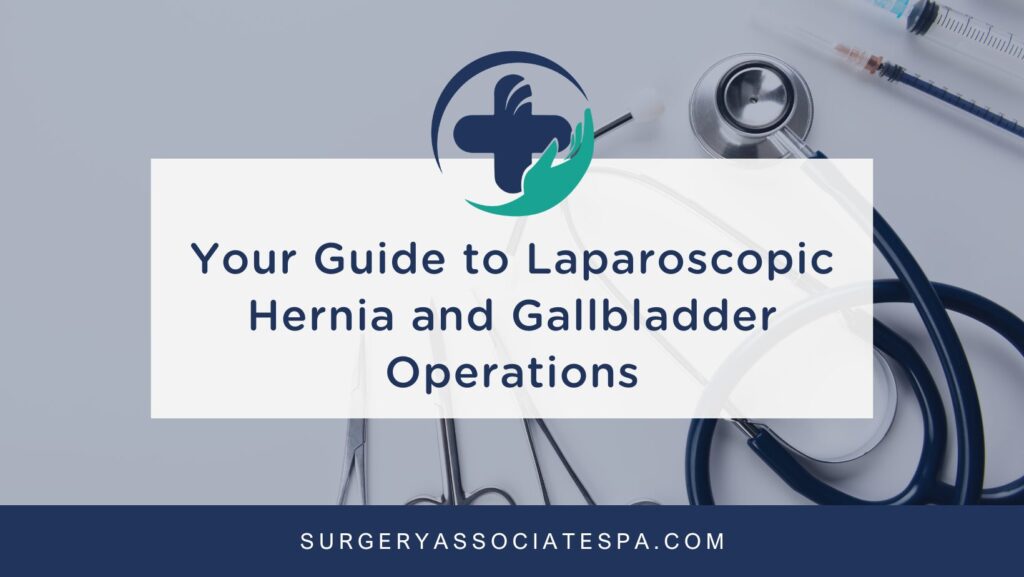 Your Guide to Laparoscopic Hernia and Gallbladder Operations